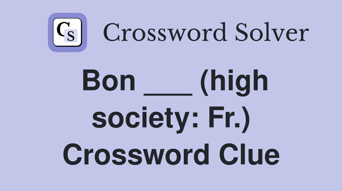 Bon ___ (high society: Fr.) Crossword Clue