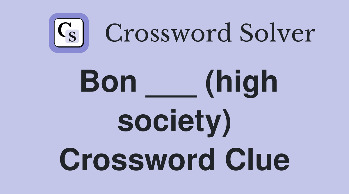 Bon ___ (high society) Crossword Clue