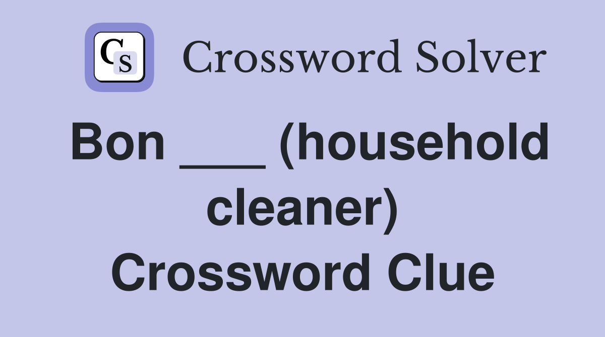 Bon ___ (household cleaner) Crossword Clue