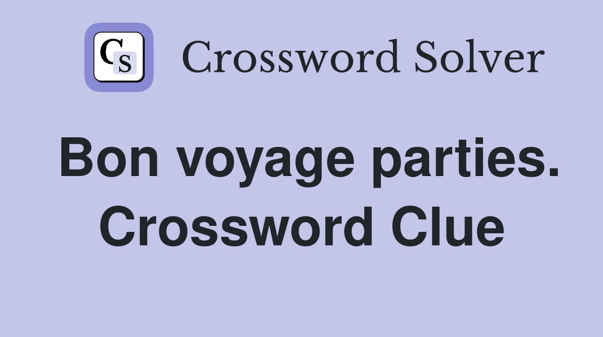 Bon voyage parties. Crossword Clue