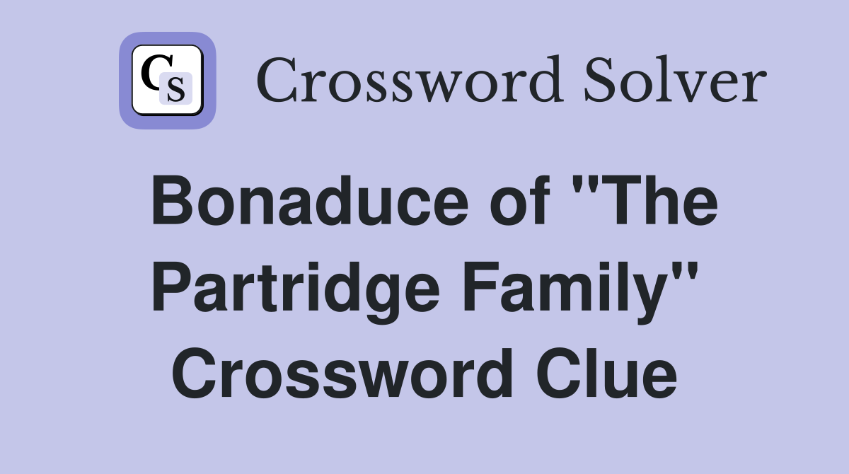 Bonaduce of "The Partridge Family" Crossword Clue