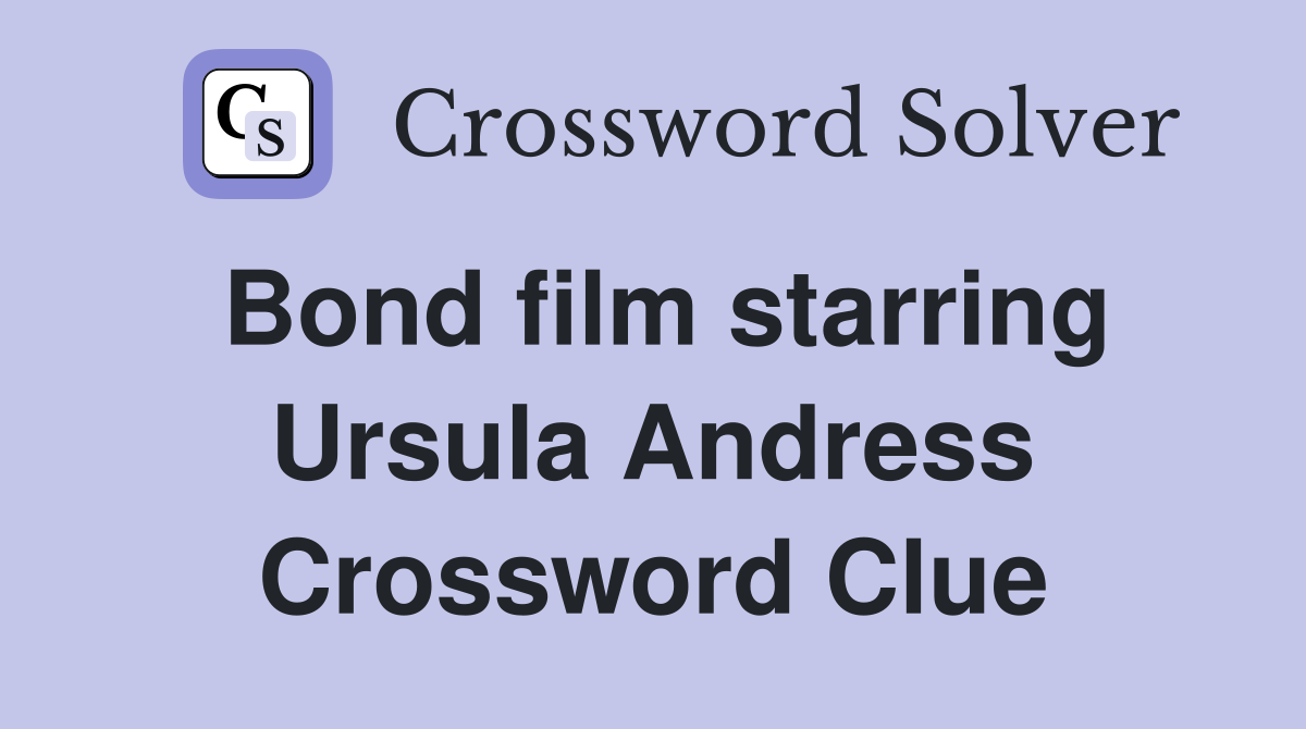 Bond film starring Ursula Andress Crossword Clue