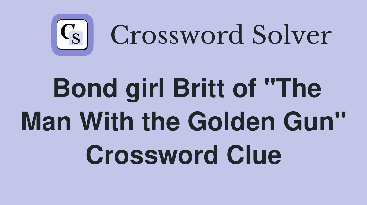 Bond girl Britt of "The Man With the Golden Gun" Crossword Clue