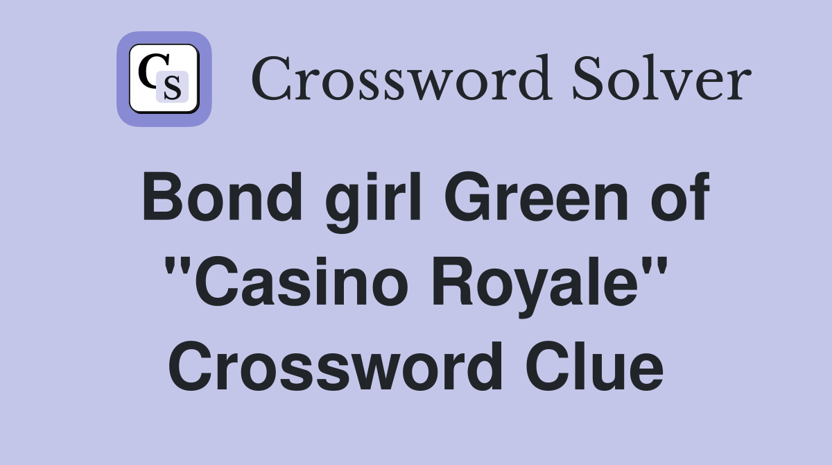 Bond girl Green of "Casino Royale" Crossword Clue