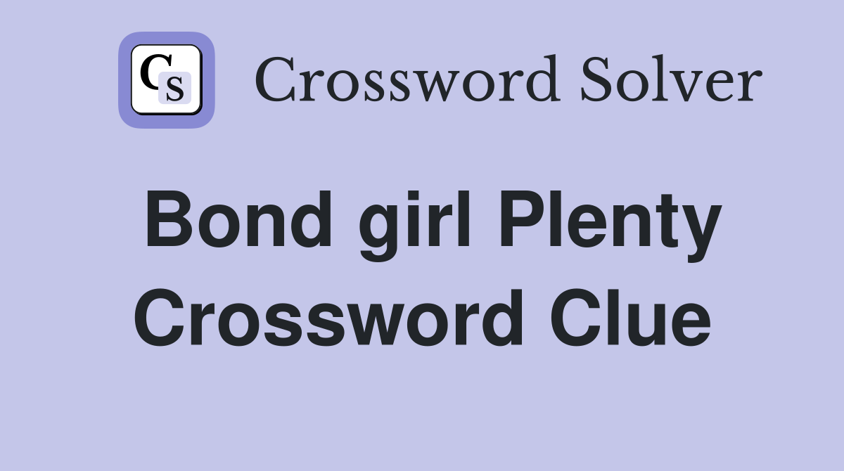 Bond girl Plenty Crossword Clue