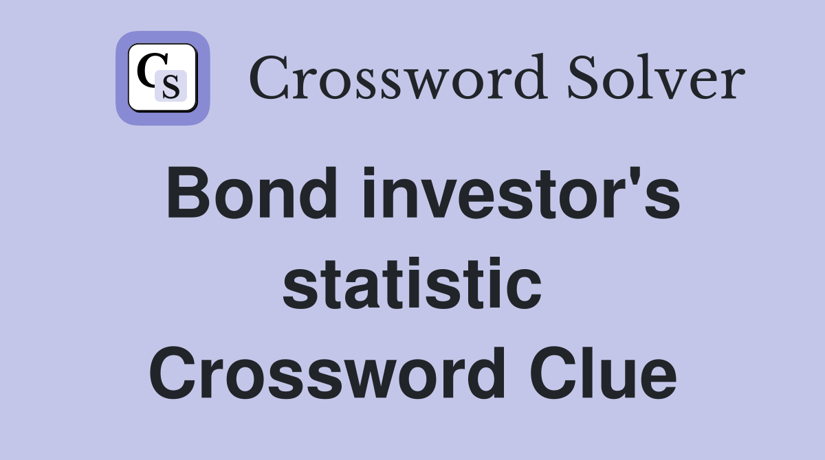 Bond investor's statistic Crossword Clue