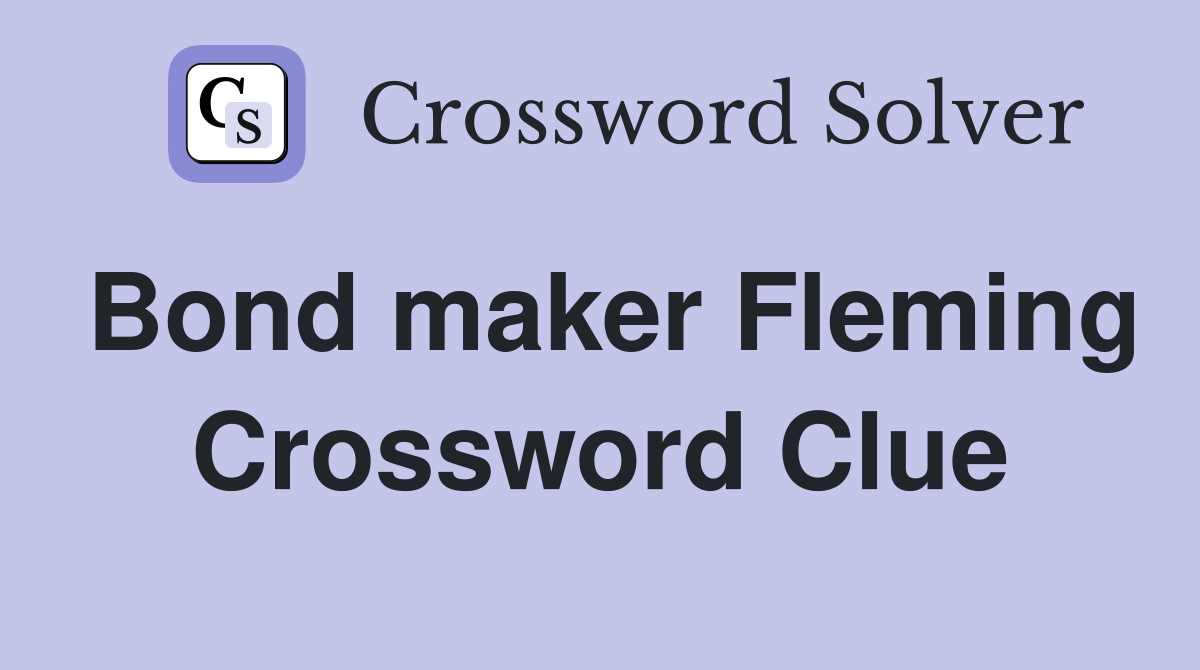Bond maker Fleming Crossword Clue