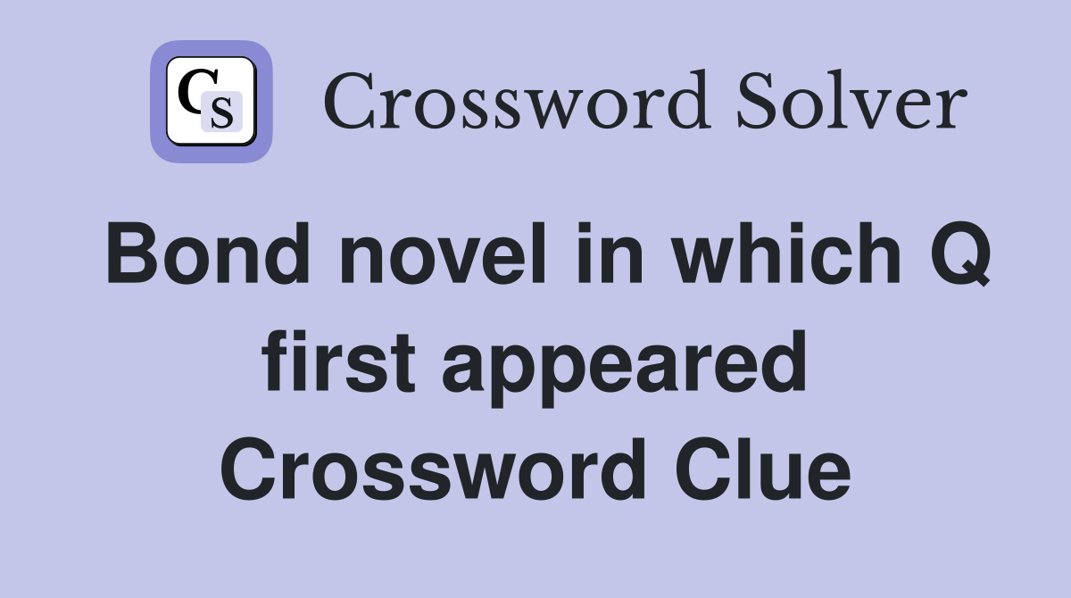 Bond novel in which Q first appeared Crossword Clue