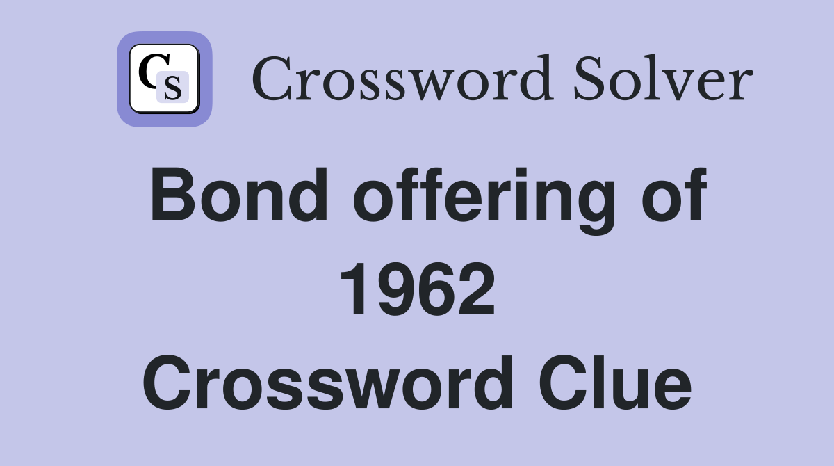 Bond offering of 1962 Crossword Clue