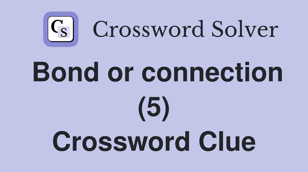 Bond or connection (5) Crossword Clue