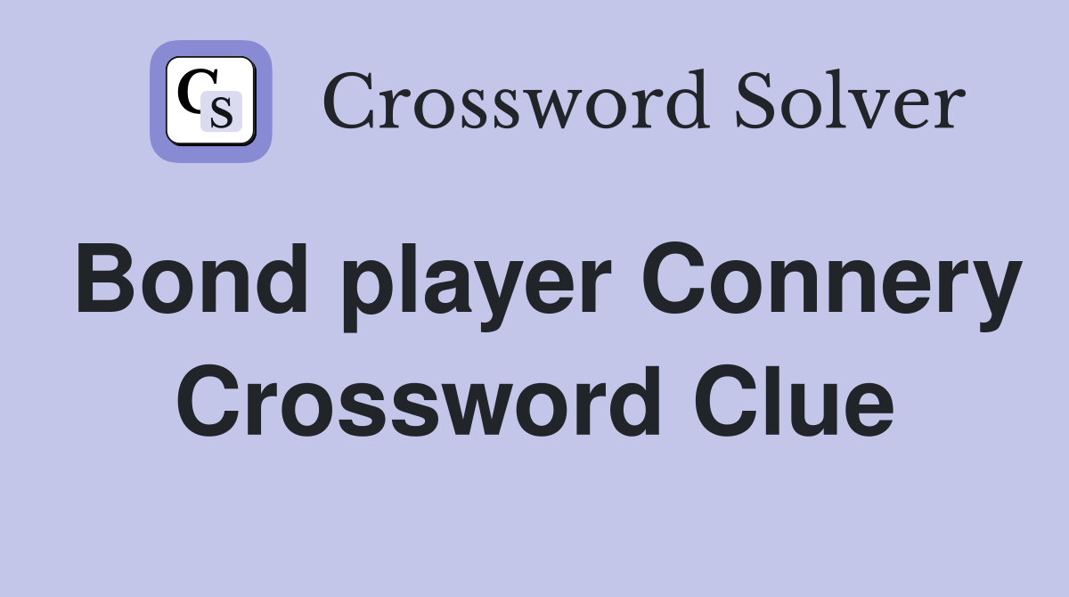 Bond player Connery Crossword Clue