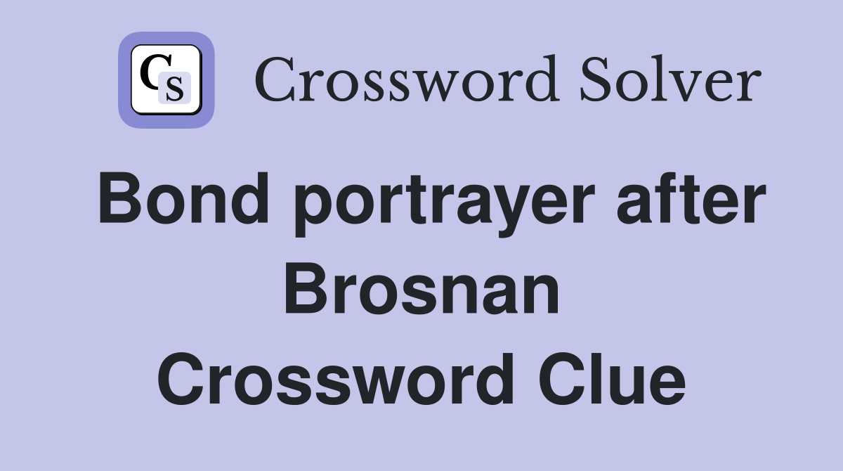 Bond portrayer after Brosnan Crossword Clue