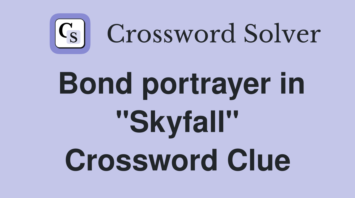 Bond portrayer in "Skyfall" Crossword Clue