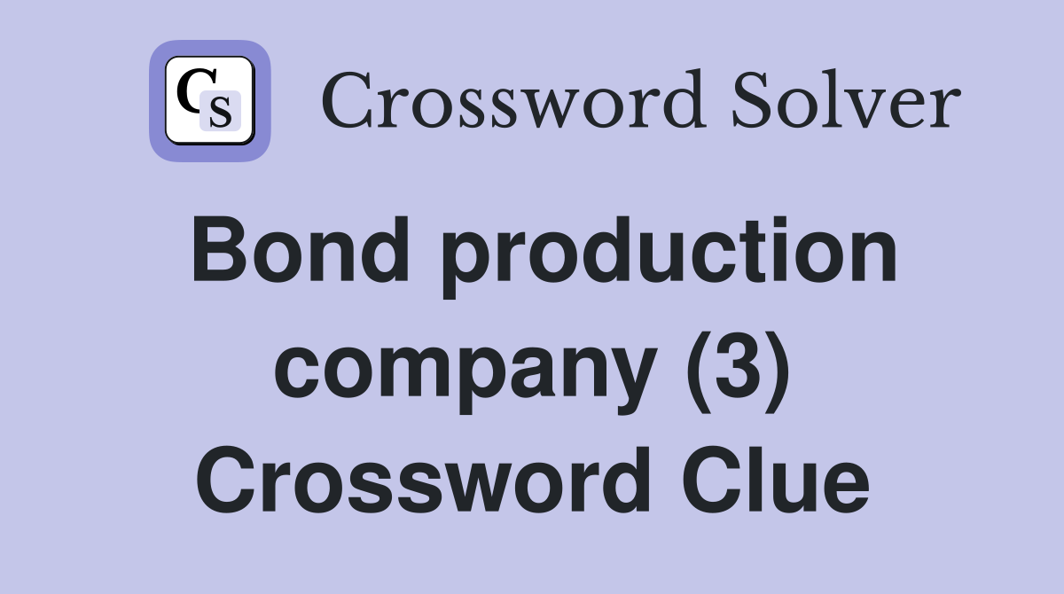 Bond production company (3) Crossword Clue