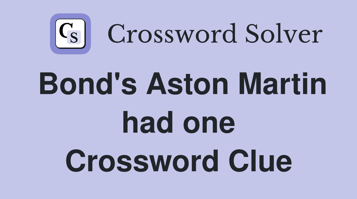 Bond's Aston Martin had one Crossword Clue