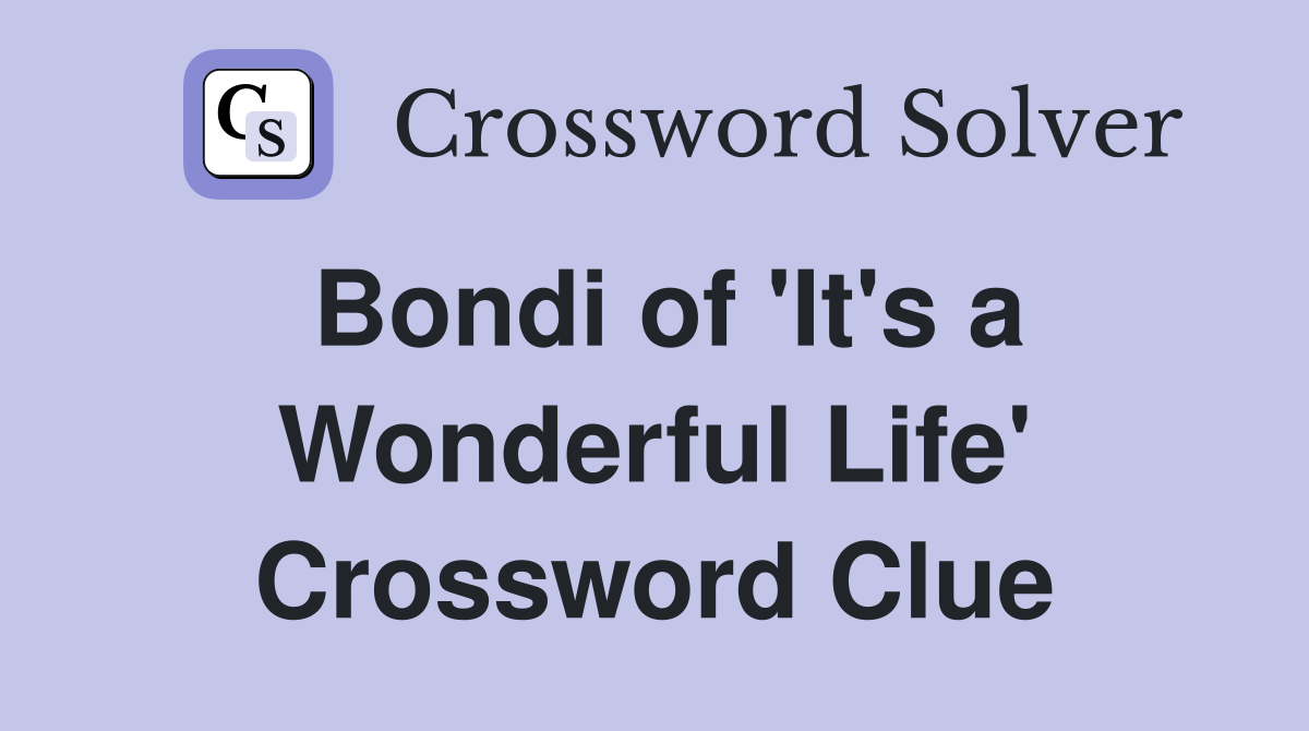 Bondi of 'It's a Wonderful Life' Crossword Clue