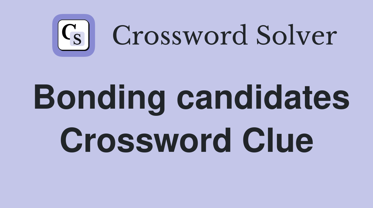 Bonding candidates Crossword Clue
