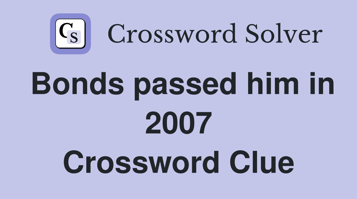 Bonds passed him in 2007 Crossword Clue