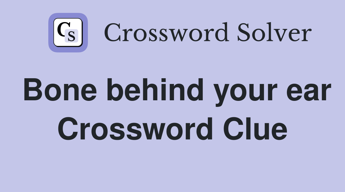 Bone behind your ear Crossword Clue