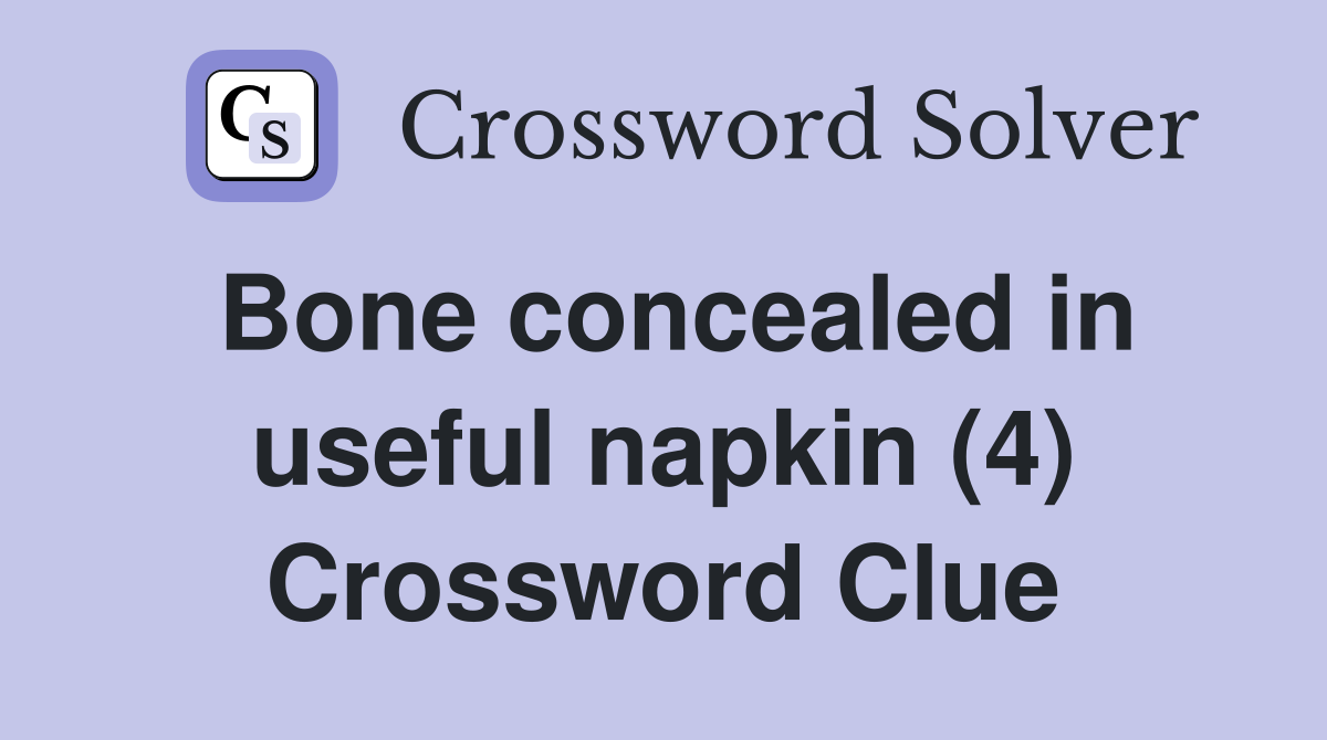 Bone concealed in useful napkin (4) Crossword Clue