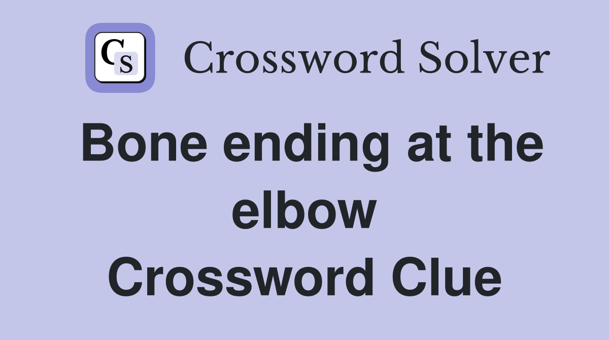 Bone ending at the elbow Crossword Clue
