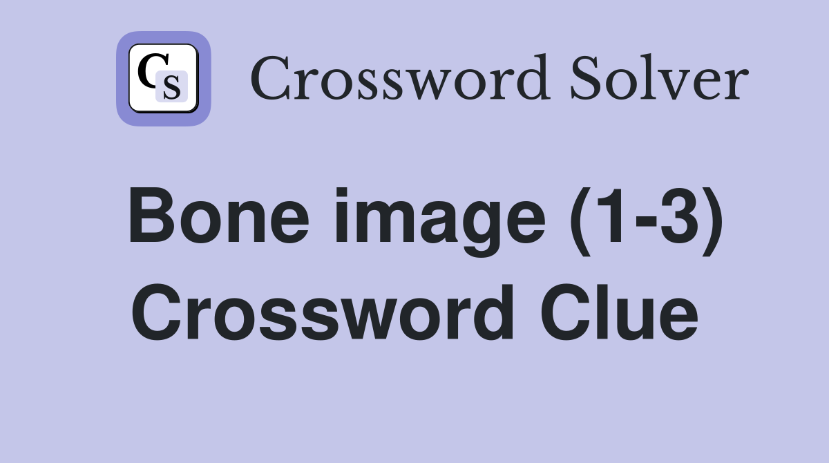 Bone image (1-3) Crossword Clue