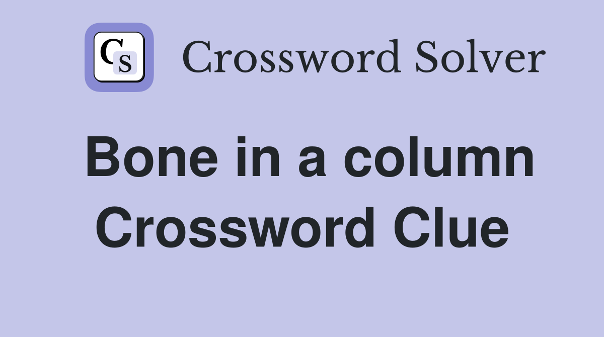 Bone in a column Crossword Clue