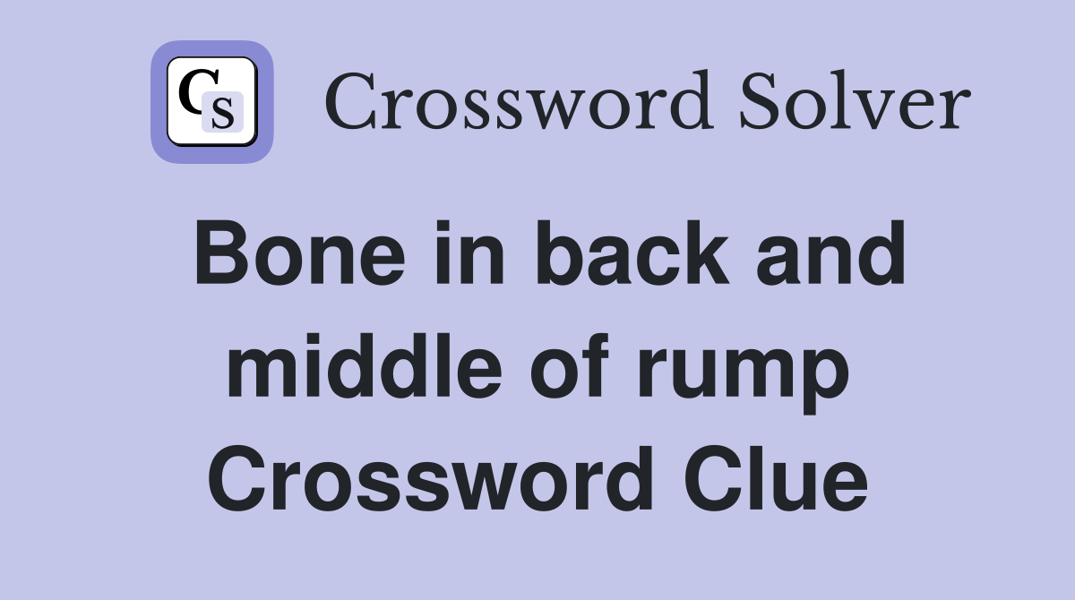 Bone in back and middle of rump Crossword Clue
