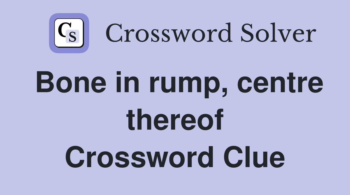 Bone in rump, centre thereof Crossword Clue