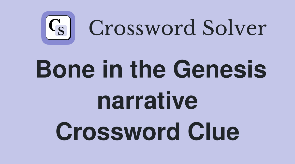 Bone in the Genesis narrative Crossword Clue
