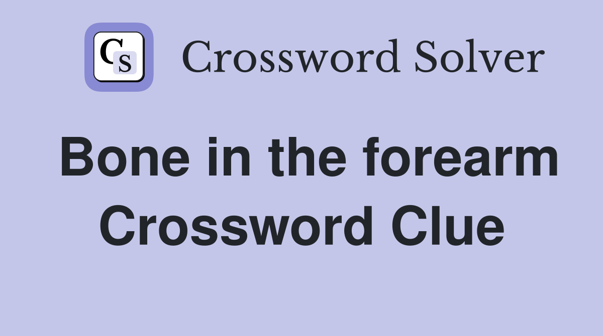 Bone in the forearm Crossword Clue