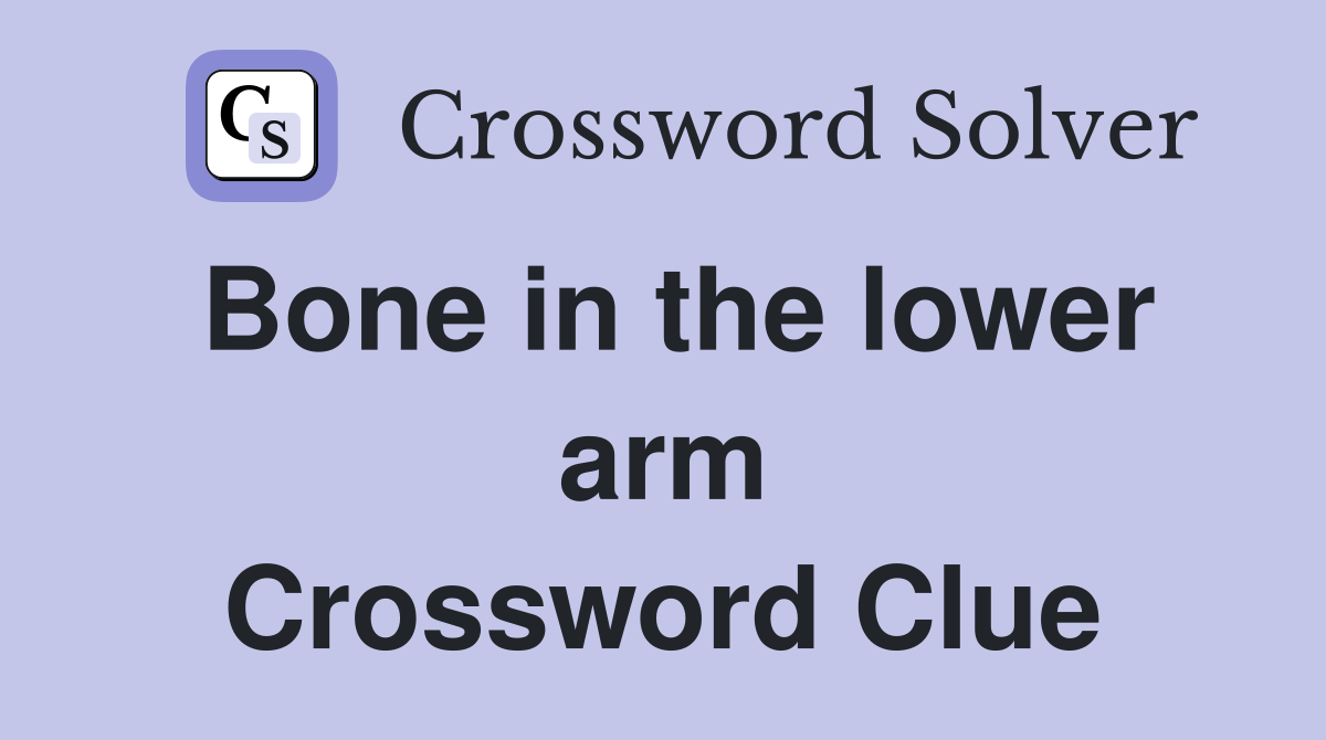 Bone in the lower arm Crossword Clue