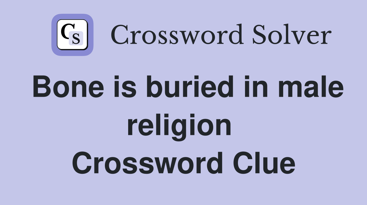 Bone is buried in male religion  Crossword Clue