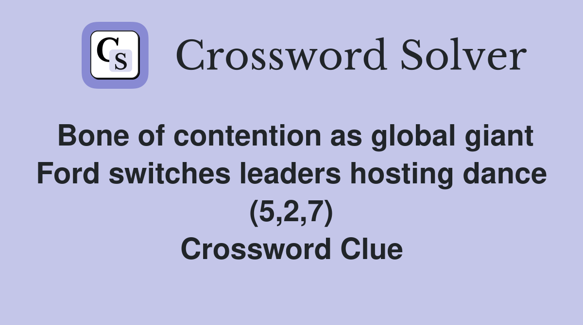 Bone of contention as global giant Ford switches leaders hosting dance (5,2,7) Crossword Clue