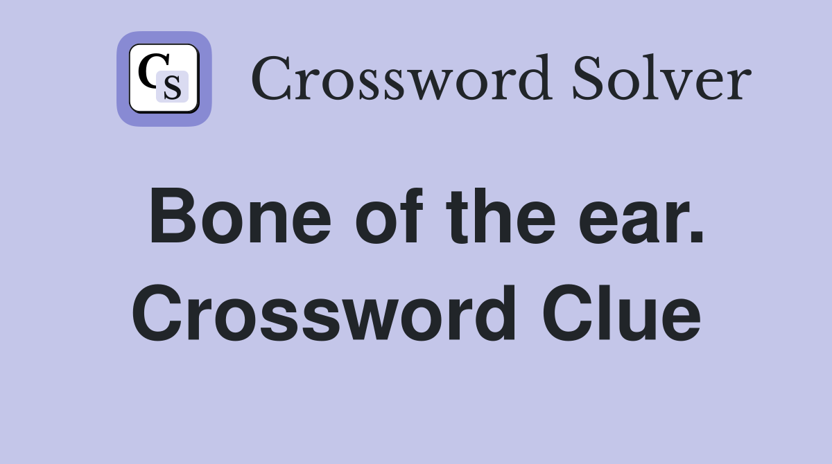 Bone of the ear. Crossword Clue