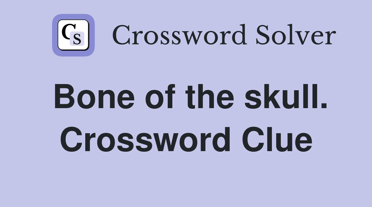 Bone of the skull. Crossword Clue
