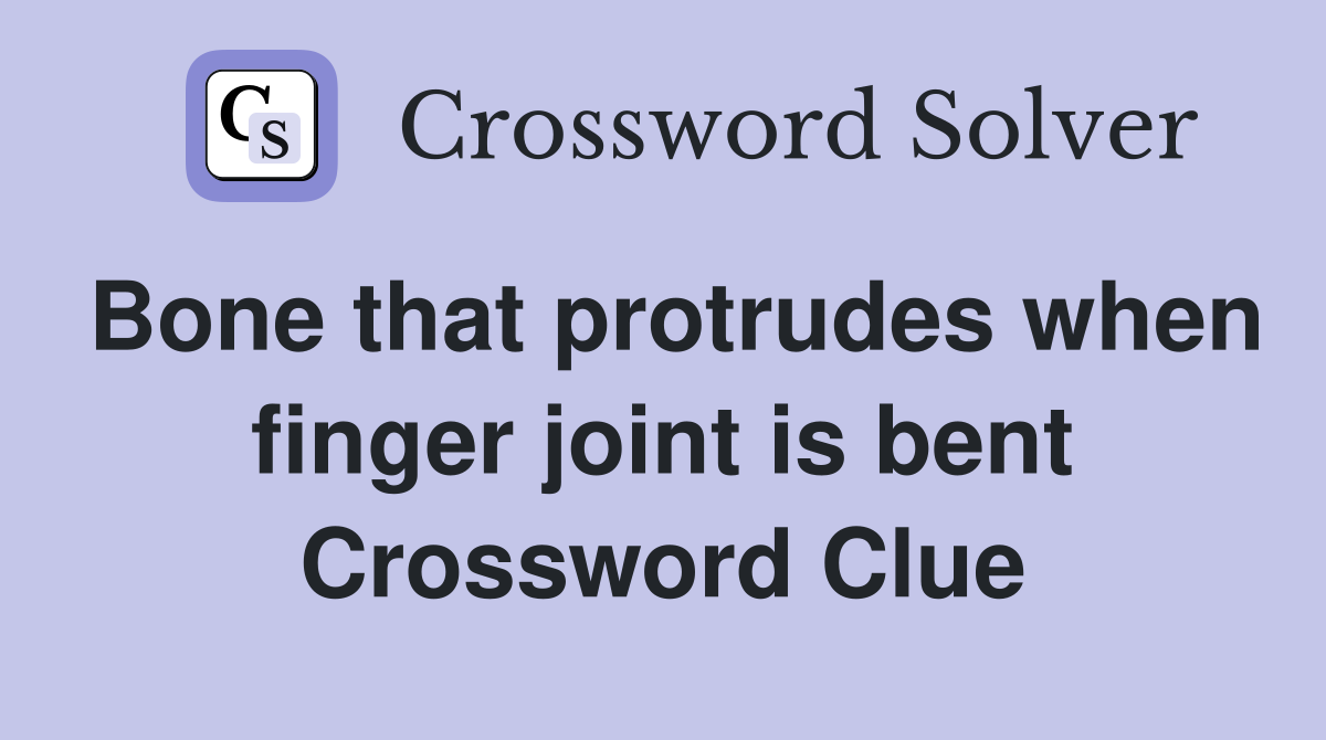 Bone that protrudes when finger joint is bent Crossword Clue