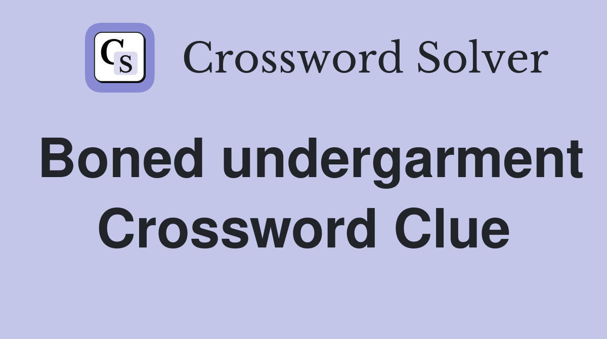 Boned undergarment Crossword Clue