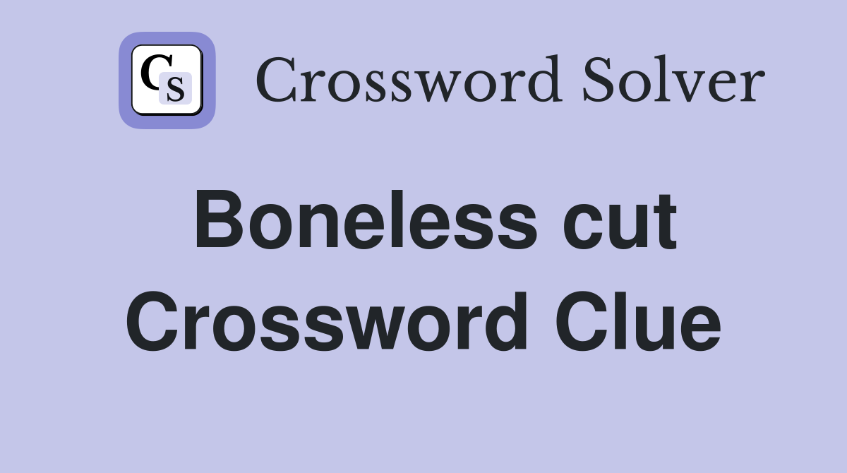 Boneless cut Crossword Clue