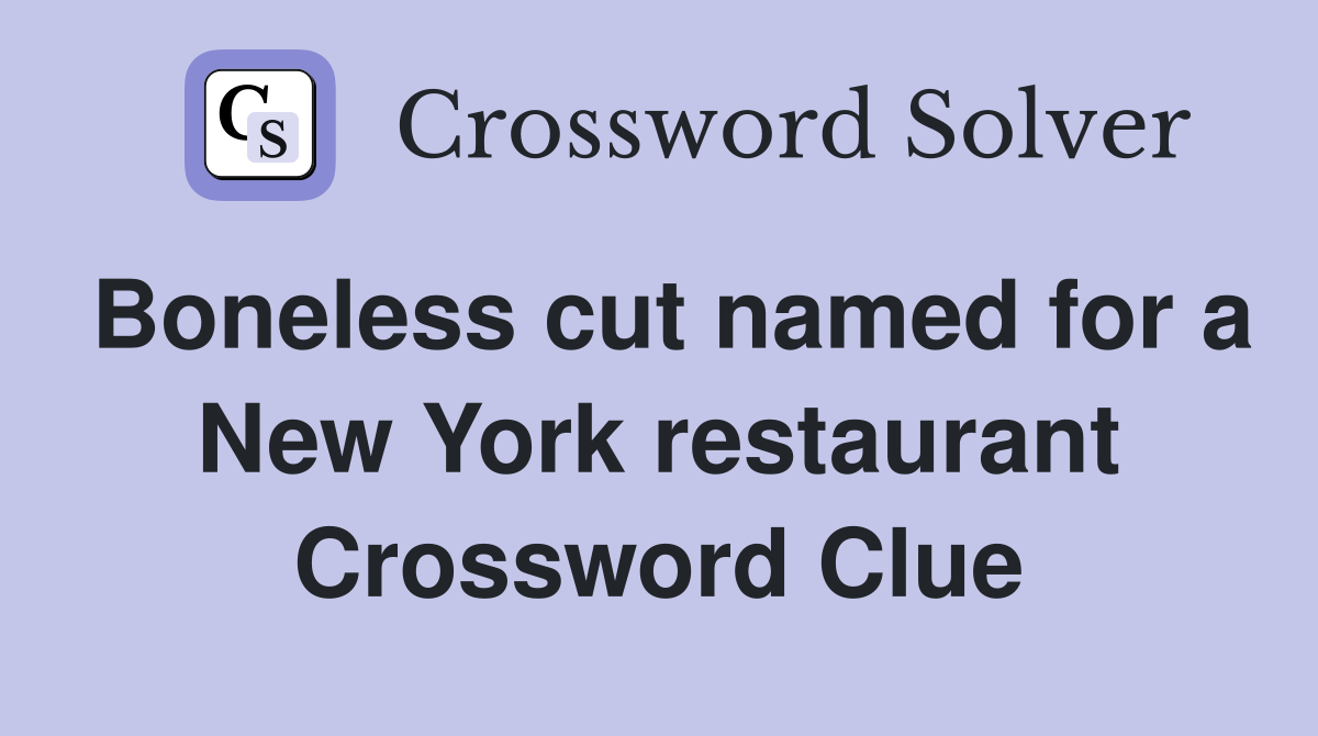Boneless cut named for a New York restaurant Crossword Clue