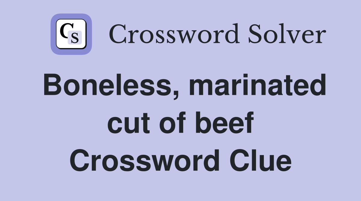 Boneless, marinated cut of beef Crossword Clue