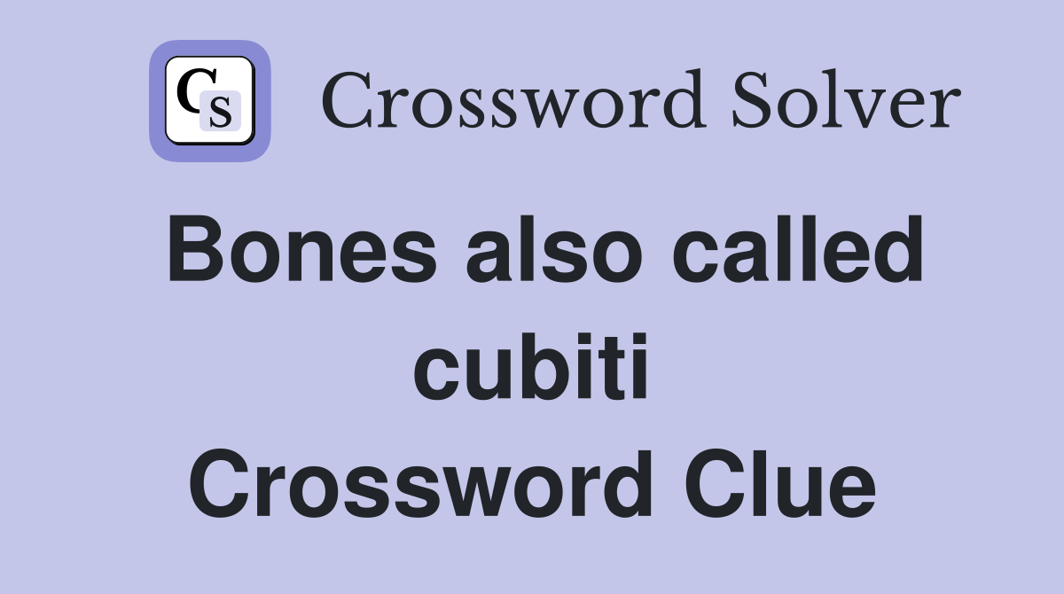 Bones also called cubiti Crossword Clue