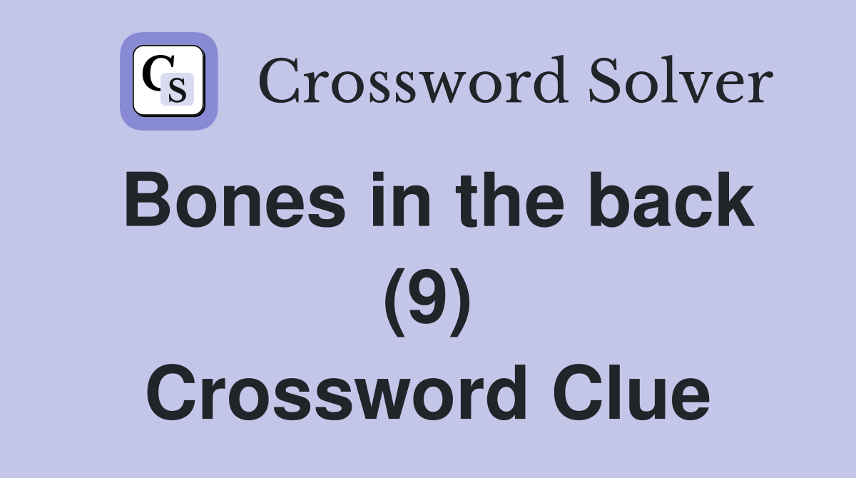 Bones in the back (9) Crossword Clue