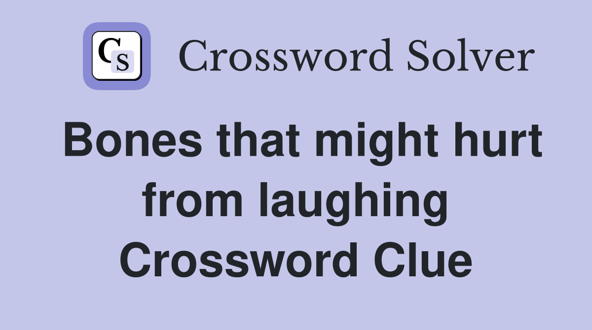 Bones that might hurt from laughing Crossword Clue