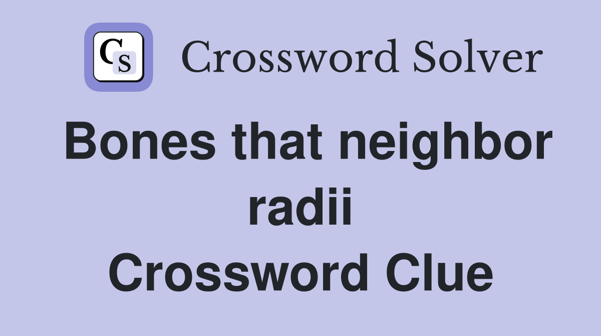 Bones that neighbor radii Crossword Clue