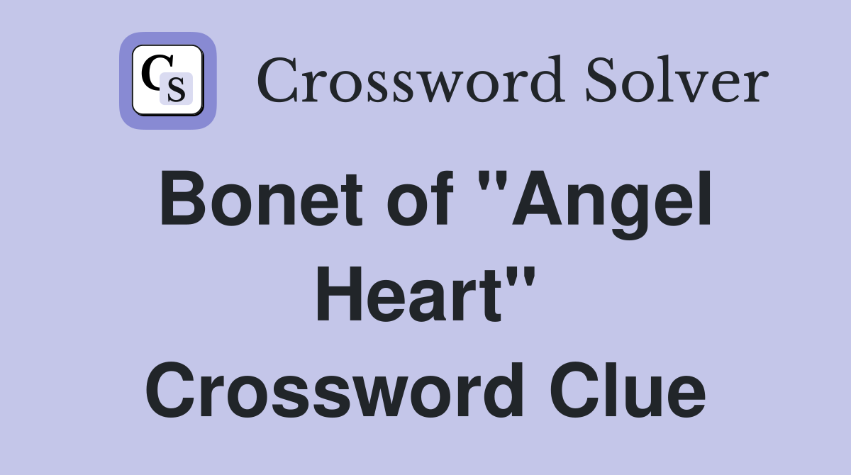 Bonet of "Angel Heart" Crossword Clue