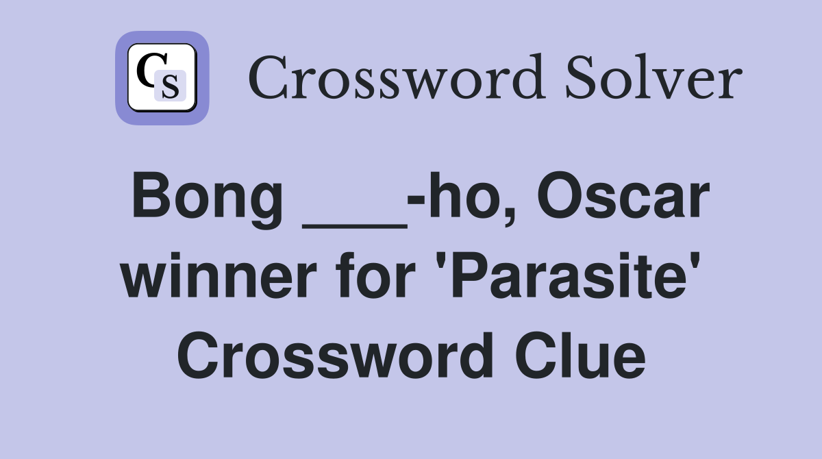 Bong ___-ho, Oscar winner for 'Parasite' Crossword Clue
