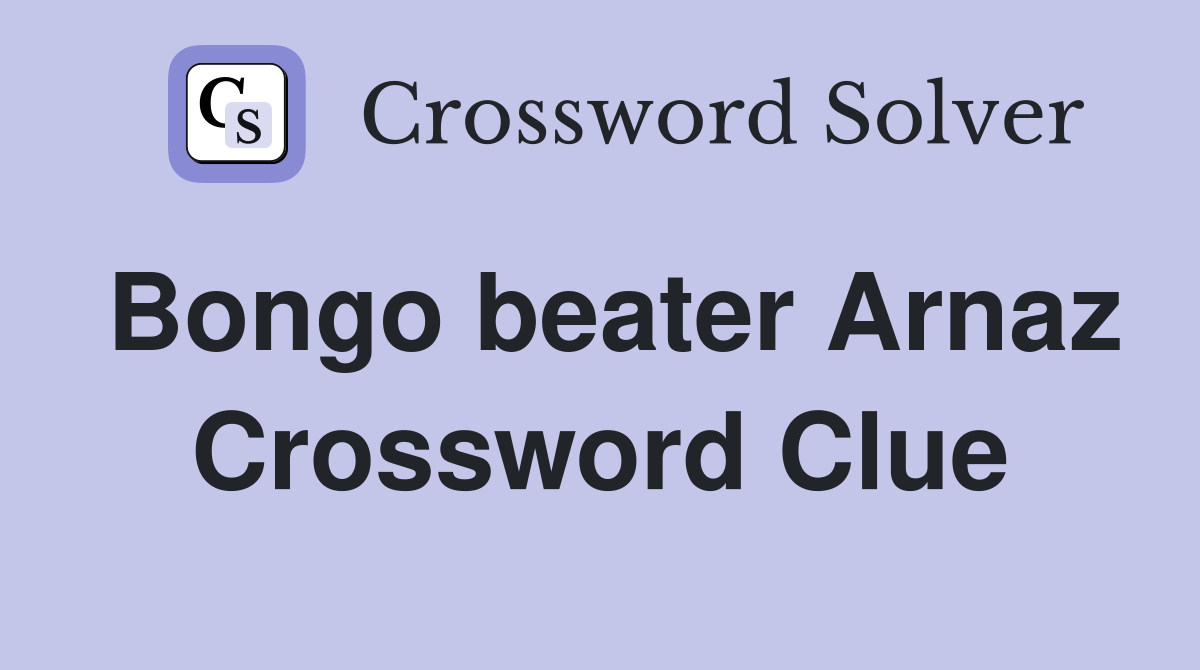 Bongo beater Arnaz Crossword Clue