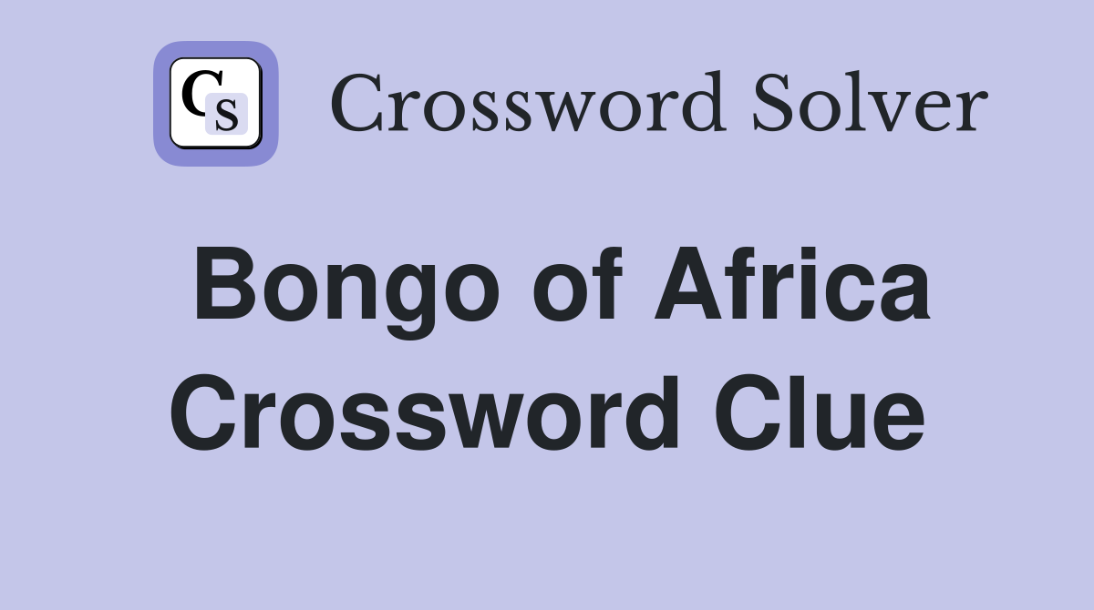 Bongo of Africa Crossword Clue