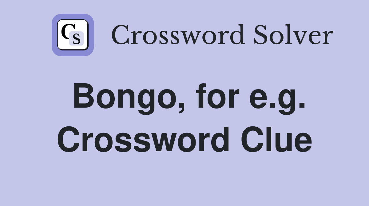 Bongo, for e.g. Crossword Clue